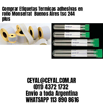 Comprar Etiquetas Termicas adhesivas en rollo Monserrat  Buenos Aires tsc 244 plus