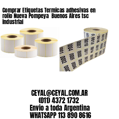 Comprar Etiquetas Termicas adhesivas en rollo Nueva Pompeya  Buenos Aires tsc industrial