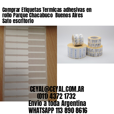 Comprar Etiquetas Termicas adhesivas en rollo Parque Chacabuco  Buenos Aires Sato escritorio