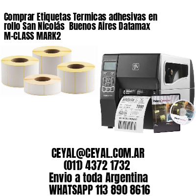 Comprar Etiquetas Termicas adhesivas en rollo San Nicolás  Buenos Aires Datamax M-CLASS MARK2