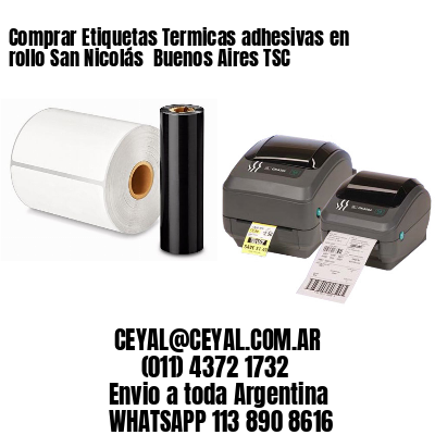 Comprar Etiquetas Termicas adhesivas en rollo San Nicolás  Buenos Aires TSC
