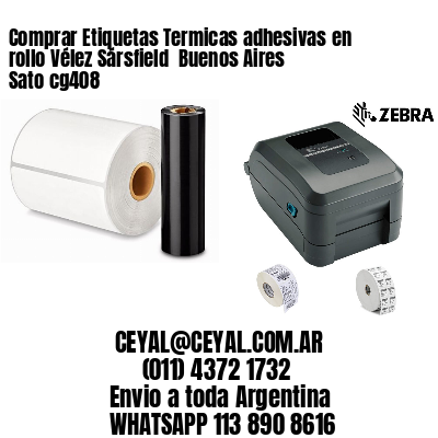 Comprar Etiquetas Termicas adhesivas en rollo Vélez Sársfield  Buenos Aires Sato cg408