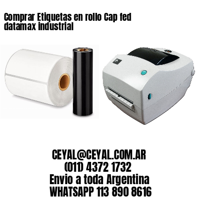 Comprar Etiquetas en rollo Cap fed datamax industrial