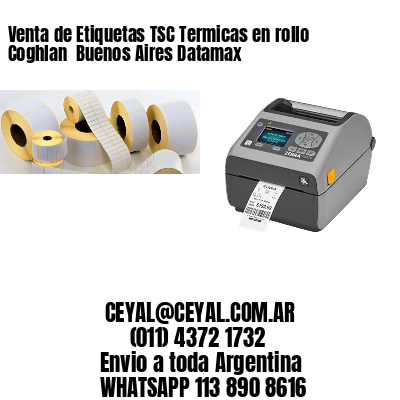 Venta de Etiquetas TSC Termicas en rollo Coghlan  Buenos Aires Datamax