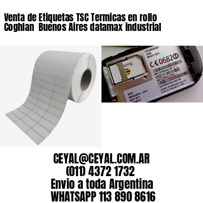 Venta de Etiquetas TSC Termicas en rollo Coghlan  Buenos Aires datamax industrial
