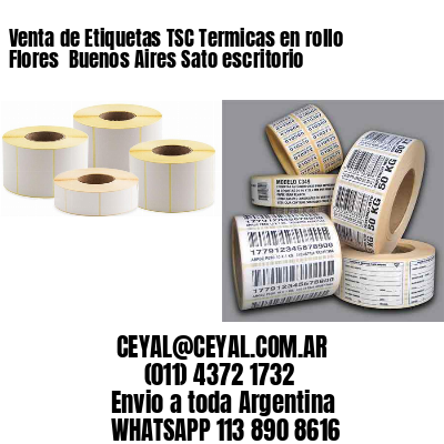 Venta de Etiquetas TSC Termicas en rollo Flores  Buenos Aires Sato escritorio