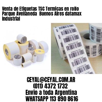 Venta de Etiquetas TSC Termicas en rollo Parque Avellaneda  Buenos Aires datamax industrial