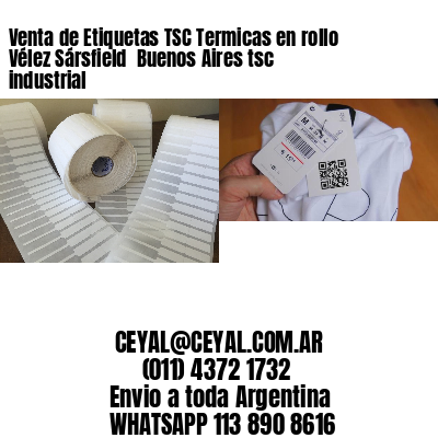 Venta de Etiquetas TSC Termicas en rollo Vélez Sársfield  Buenos Aires tsc industrial