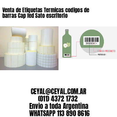 Venta de Etiquetas Termicas codigos de barras Cap fed Sato escritorio