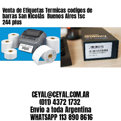 Venta de Etiquetas Termicas codigos de barras San Nicolás  Buenos Aires tsc 244 plus
