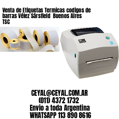 Venta de Etiquetas Termicas codigos de barras Vélez Sársfield  Buenos Aires TSC