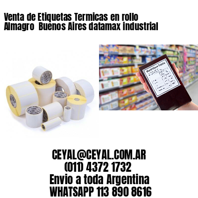 Venta de Etiquetas Termicas en rollo Almagro  Buenos Aires datamax industrial