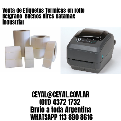 Venta de Etiquetas Termicas en rollo Belgrano  Buenos Aires datamax industrial
