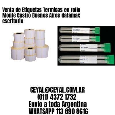 Venta de Etiquetas Termicas en rollo Monte Castro Buenos Aires datamax escritorio