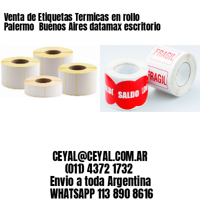 Venta de Etiquetas Termicas en rollo Palermo  Buenos Aires datamax escritorio