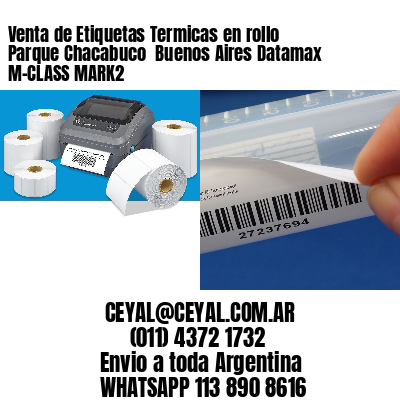 Venta de Etiquetas Termicas en rollo Parque Chacabuco  Buenos Aires Datamax M-CLASS MARK2