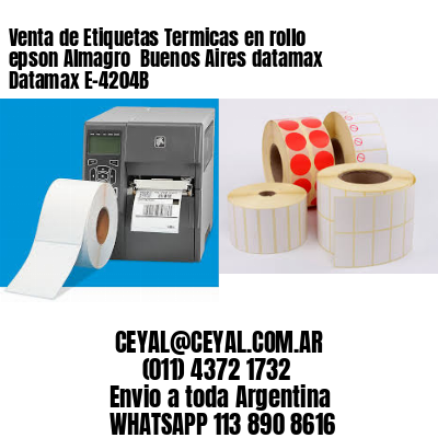 Venta de Etiquetas Termicas en rollo epson Almagro  Buenos Aires datamax Datamax E-4204B