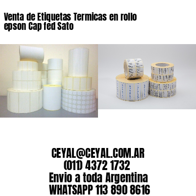Venta de Etiquetas Termicas en rollo epson Cap fed Sato