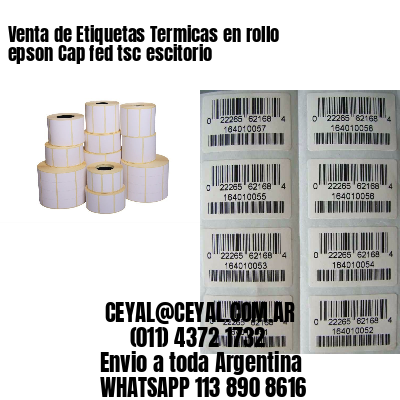 Venta de Etiquetas Termicas en rollo epson Cap fed tsc escitorio