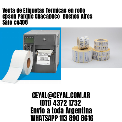 Venta de Etiquetas Termicas en rollo epson Parque Chacabuco  Buenos Aires Sato cg408