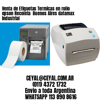 Venta de Etiquetas Termicas en rollo epson Recoleta  Buenos Aires datamax industrial