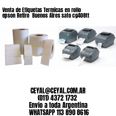 Venta de Etiquetas Termicas en rollo epson Retiro  Buenos Aires sato cg408tt