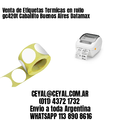 Venta de Etiquetas Termicas en rollo gc420t Caballito Buenos Aires Datamax