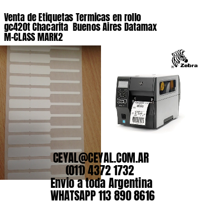 Venta de Etiquetas Termicas en rollo gc420t Chacarita  Buenos Aires Datamax M-CLASS MARK2