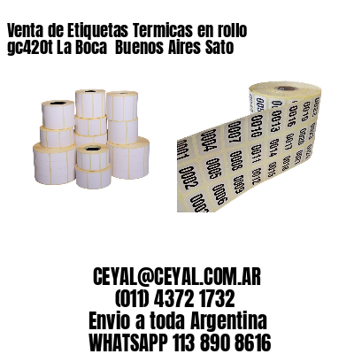 Venta de Etiquetas Termicas en rollo gc420t La Boca  Buenos Aires Sato