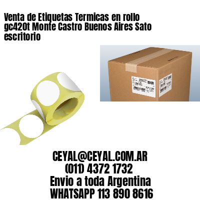 Venta de Etiquetas Termicas en rollo gc420t Monte Castro Buenos Aires Sato escritorio