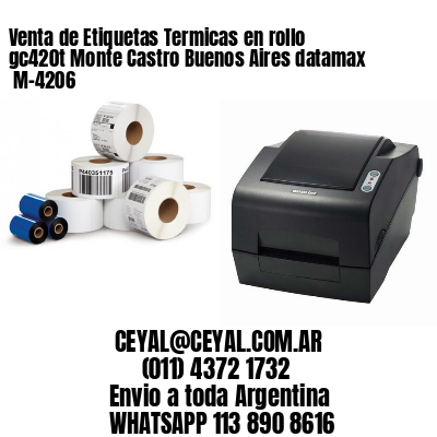 Venta de Etiquetas Termicas en rollo gc420t Monte Castro Buenos Aires datamax  M-4206