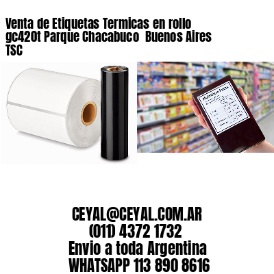 Venta de Etiquetas Termicas en rollo gc420t Parque Chacabuco  Buenos Aires TSC