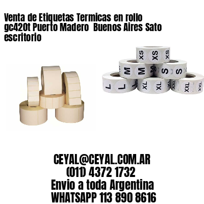 Venta de Etiquetas Termicas en rollo gc420t Puerto Madero  Buenos Aires Sato escritorio