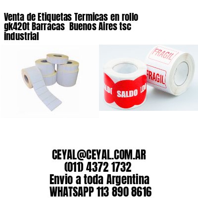 Venta de Etiquetas Termicas en rollo gk420t Barracas  Buenos Aires tsc industrial
