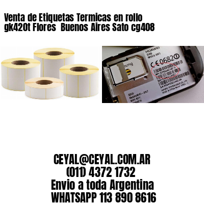Venta de Etiquetas Termicas en rollo gk420t Flores  Buenos Aires Sato cg408