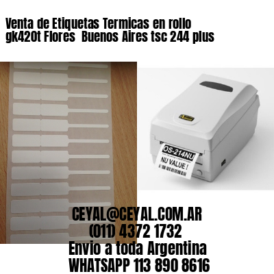Venta de Etiquetas Termicas en rollo gk420t Flores  Buenos Aires tsc 244 plus