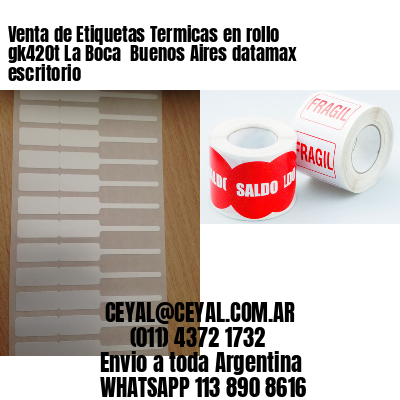 Venta de Etiquetas Termicas en rollo gk420t La Boca  Buenos Aires datamax escritorio