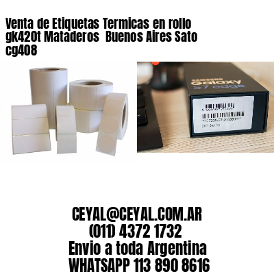 Venta de Etiquetas Termicas en rollo gk420t Mataderos  Buenos Aires Sato cg408