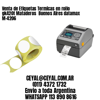 Venta de Etiquetas Termicas en rollo gk420t Mataderos  Buenos Aires datamax  M-4206