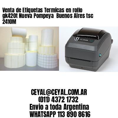 Venta de Etiquetas Termicas en rollo gk420t Nueva Pompeya  Buenos Aires tsc 2410M