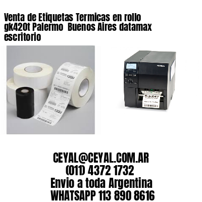 Venta de Etiquetas Termicas en rollo gk420t Palermo  Buenos Aires datamax escritorio