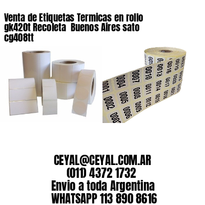 Venta de Etiquetas Termicas en rollo gk420t Recoleta  Buenos Aires sato cg408tt