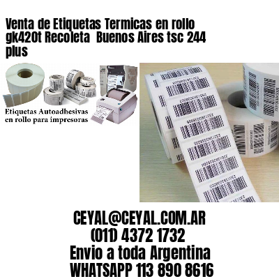Venta de Etiquetas Termicas en rollo gk420t Recoleta  Buenos Aires tsc 244 plus