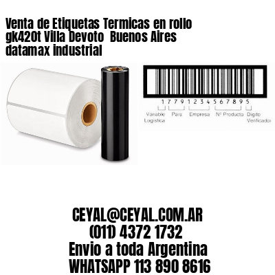 Venta de Etiquetas Termicas en rollo gk420t Villa Devoto  Buenos Aires datamax industrial
