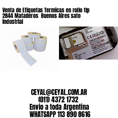 Venta de Etiquetas Termicas en rollo tlp 2844 Mataderos  Buenos Aires sato industrial