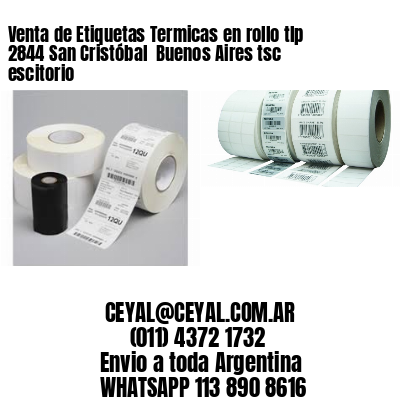 Venta de Etiquetas Termicas en rollo tlp 2844 San Cristóbal  Buenos Aires tsc escitorio