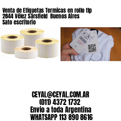Venta de Etiquetas Termicas en rollo tlp 2844 Vélez Sársfield  Buenos Aires Sato escritorio