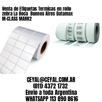 Venta de Etiquetas Termicas en rollo zebra La Boca  Buenos Aires Datamax M-CLASS MARK2