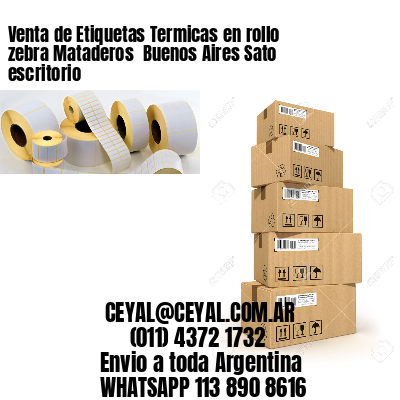 Venta de Etiquetas Termicas en rollo zebra Mataderos  Buenos Aires Sato escritorio