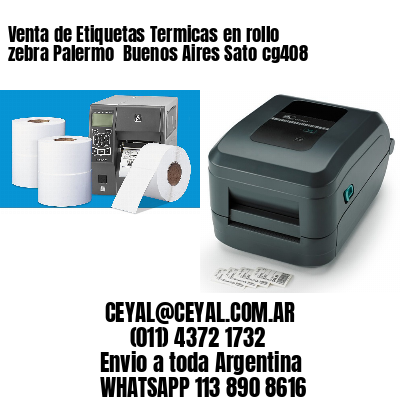 Venta de Etiquetas Termicas en rollo zebra Palermo  Buenos Aires Sato cg408